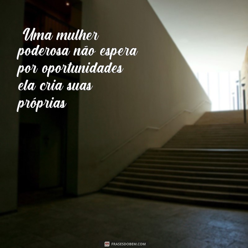 frases texto para mulheres poderosas 