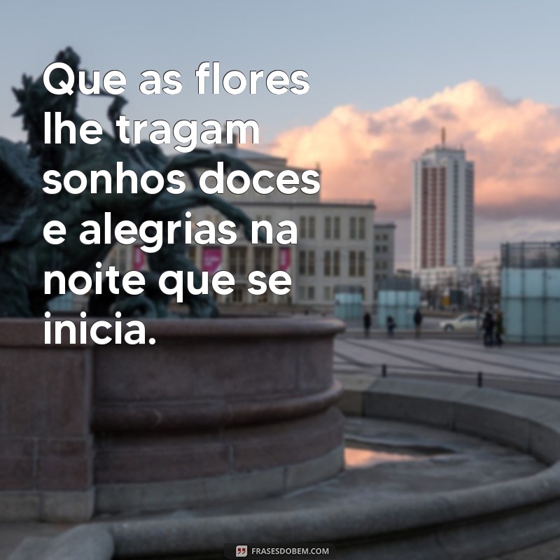 Encante sua noite com belas frases de flores - Confira as melhores opções! 