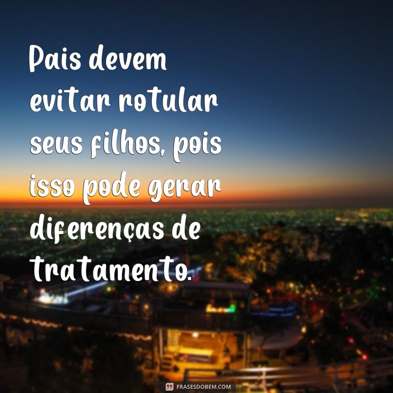 Descubra a Importância do Tratamento Equilibrado entre Filhos: Dicas e Frases Inspiradoras 