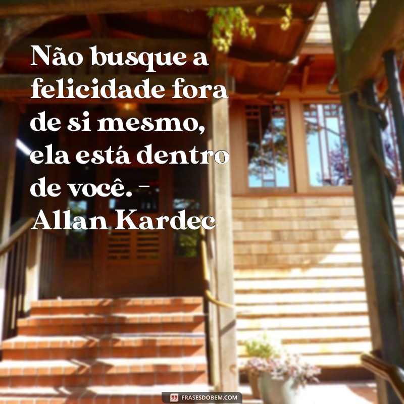 Descubra as melhores frases de Allan Kardec e inspire-se para uma vida plena 