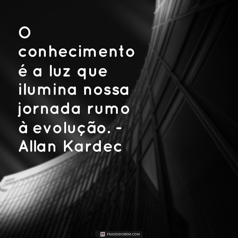 Descubra as melhores frases de Allan Kardec e inspire-se para uma vida plena 