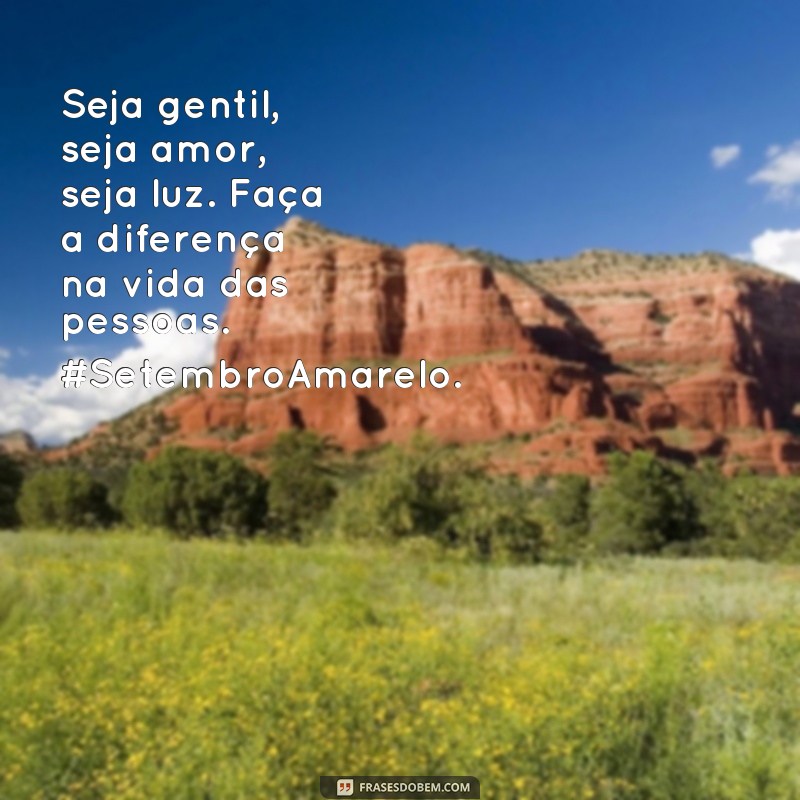 Descubra as melhores frases para conscientizar sobre o Setembro Amarelo 