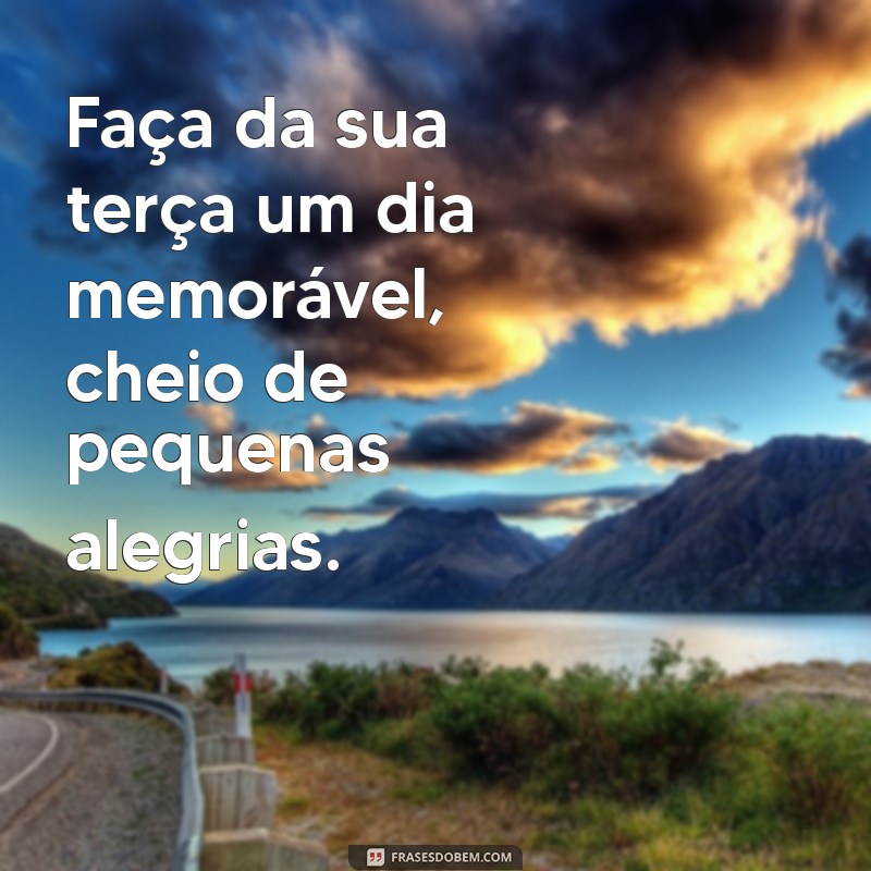 Frases Inspiradoras para Terça-Feira: Comece Seu Dia com Motivação 