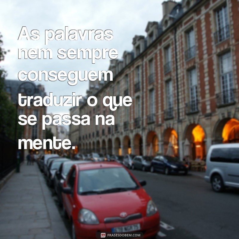 Desvendando a mente: 22 frases de pensamentos confusos para refletir 