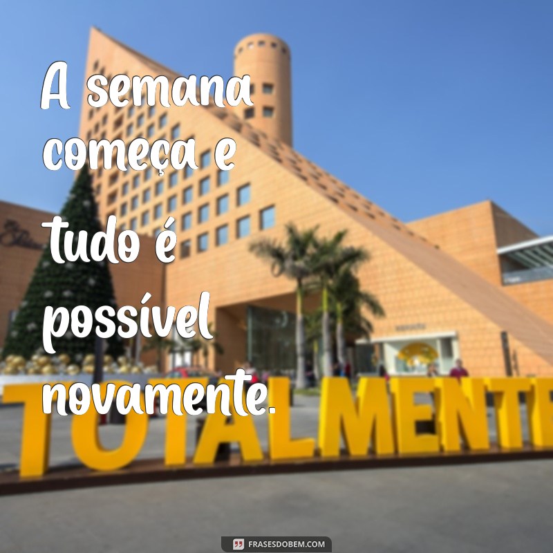 Inspiração para Começar a Semana: Frases Motivacionais 