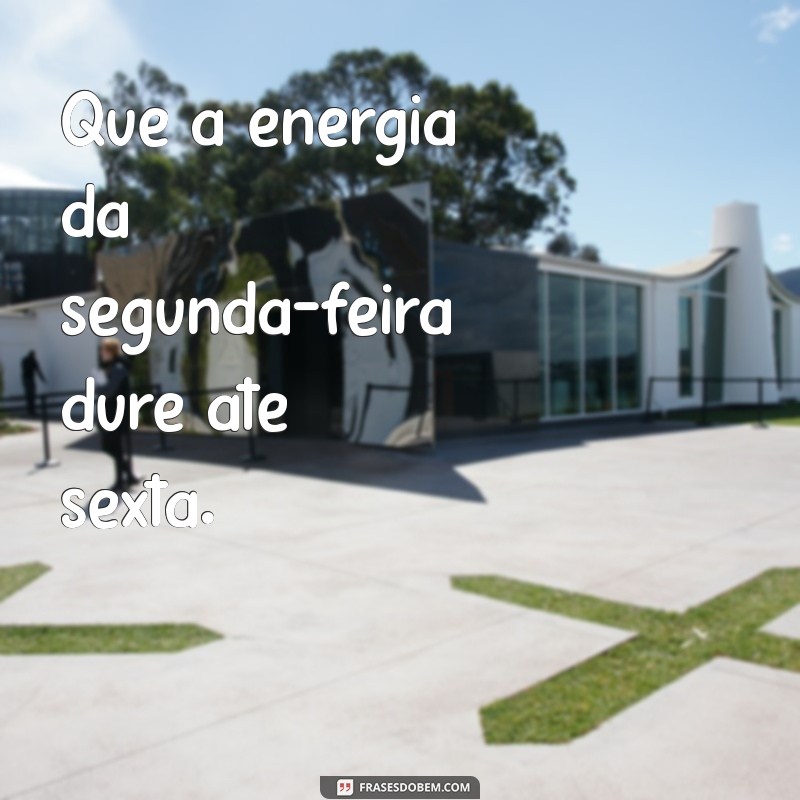 Inspiração para Começar a Semana: Frases Motivacionais 