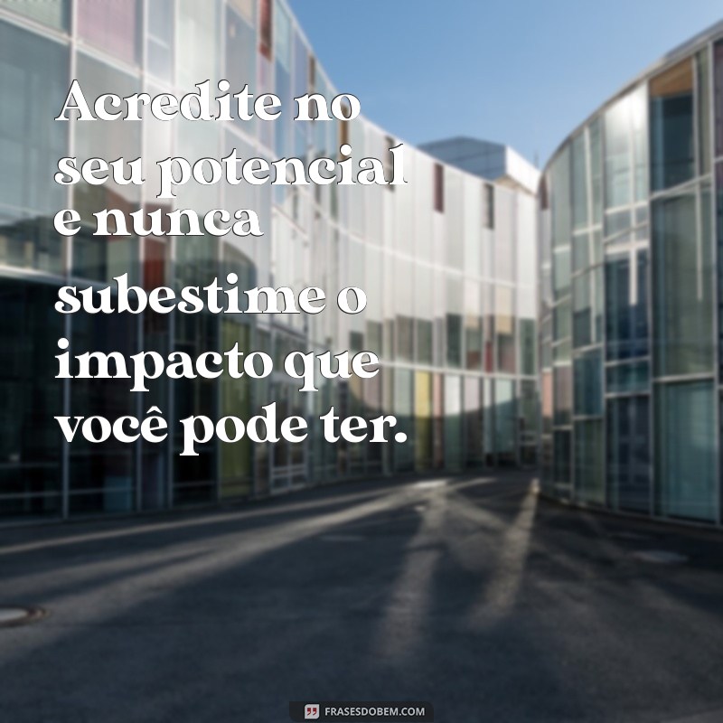 Frases Inspiradoras para Valorizar sua Carreira e Aumentar sua Motivação Profissional 