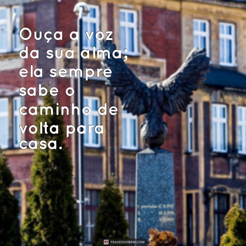 Frases Inspiradoras para Aprofundar a Conexão com sua Alma 