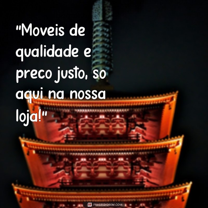 frases para loja de moveis 