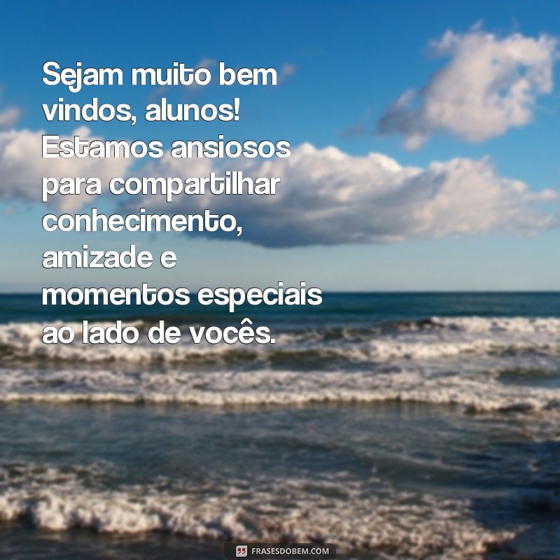 Encante seus alunos com as melhores frases de boas-vindas 