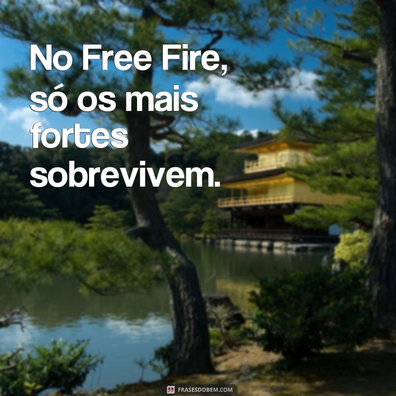 Descubra as melhores frases de Free Fire para se inspirar e conquistar a vitória! 