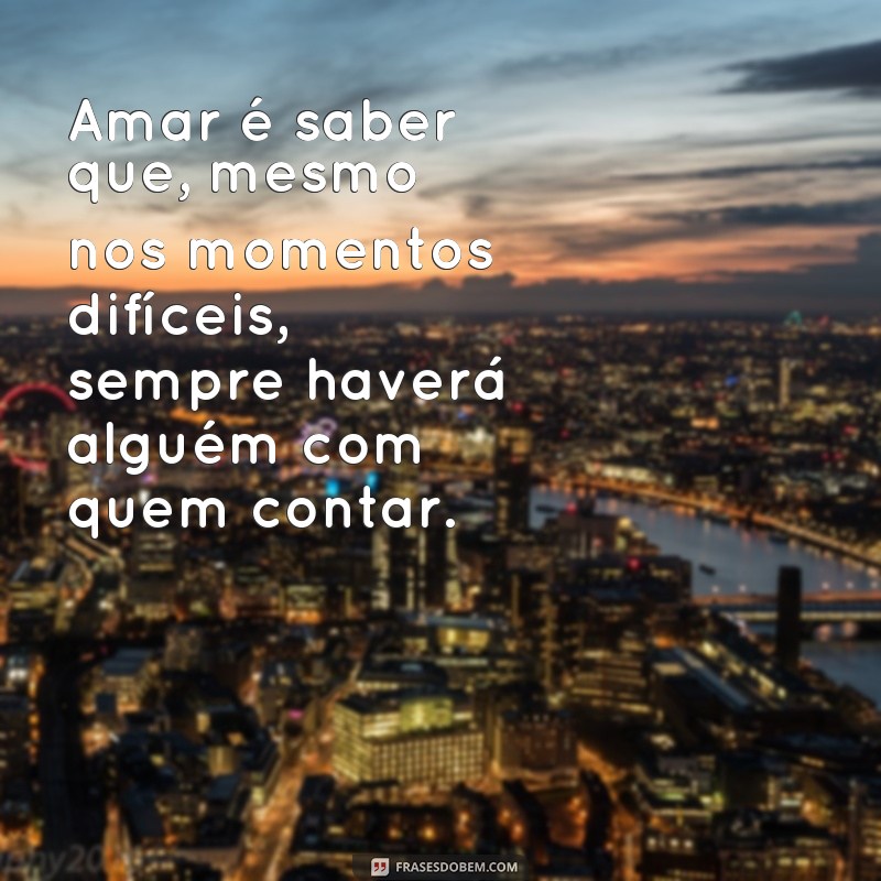 Descubra as melhores frases inspiradoras de amor para encantar o seu coração 