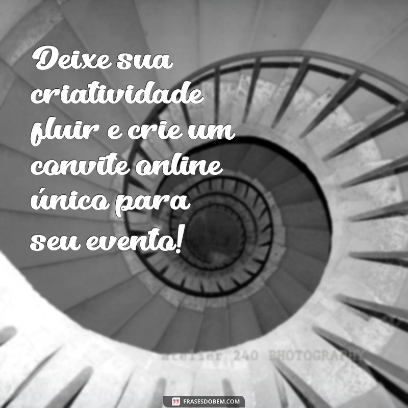 Descubra as melhores frases para criar convites online e impressione seus convidados! 