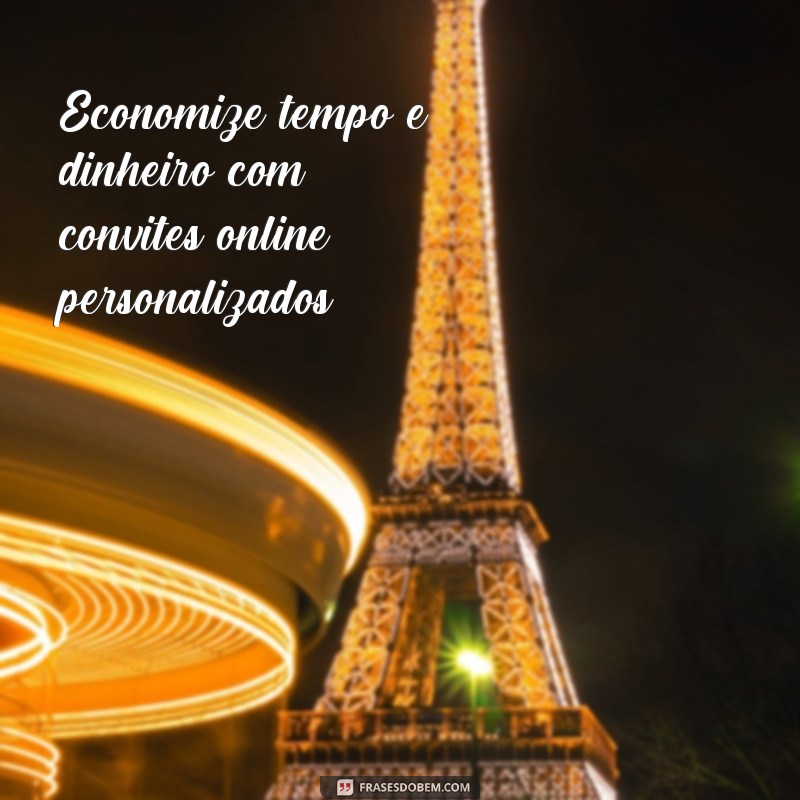 Descubra as melhores frases para criar convites online e impressione seus convidados! 