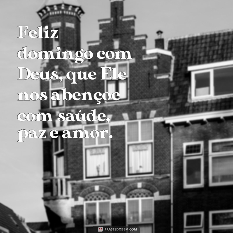 22 Frases Inspiradoras para um Domingo Feliz ao Lado de Deus 