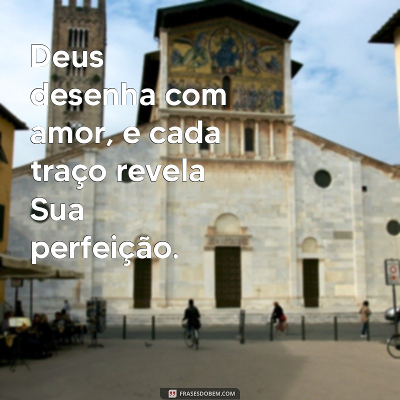 Descubra Frases Inspiradoras sobre a Perfeição de Deus para Refletir e Compartilhar 