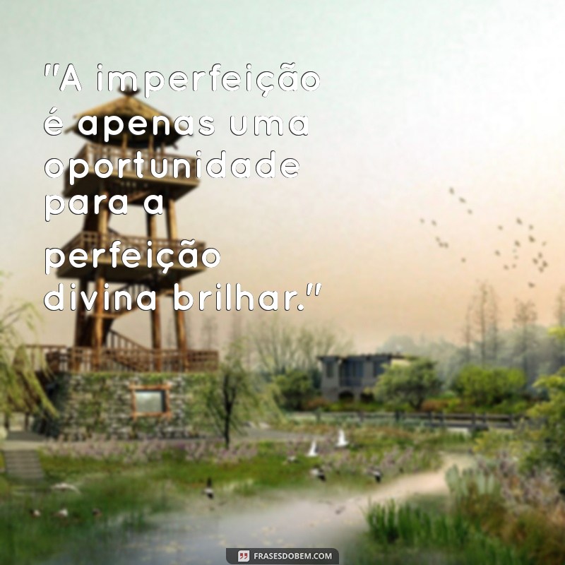 frases de perfeição de deus 