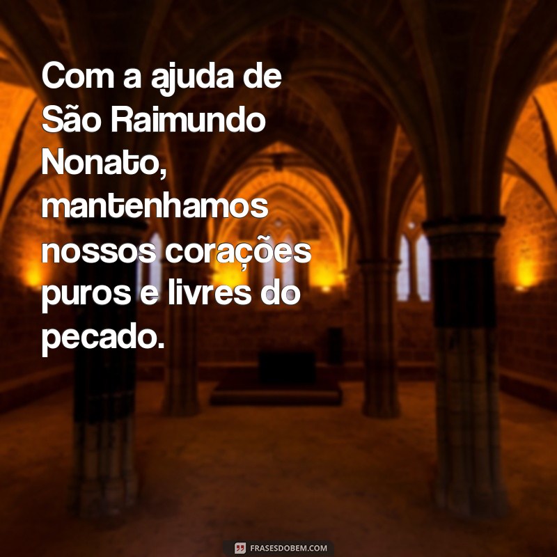 Descubra as melhores frases de São Raimundo Nonato para inspirar sua vida 