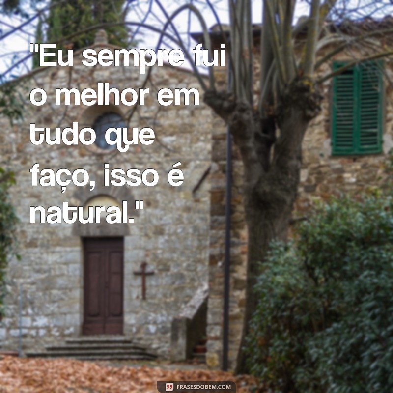 frases pessoa que se acha superior 