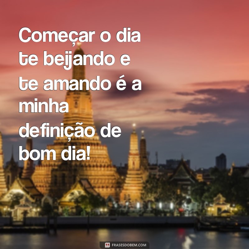 Descubra as melhores frases para começar o dia com muito amor e sedução: Bom dia, sexo! 