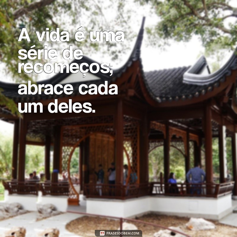 Frases Inspiradoras para Um Novo Recomeço: Renove Sua Vida Hoje! 