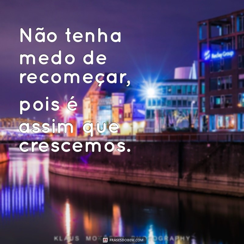 Frases Inspiradoras para Um Novo Recomeço: Renove Sua Vida Hoje! 