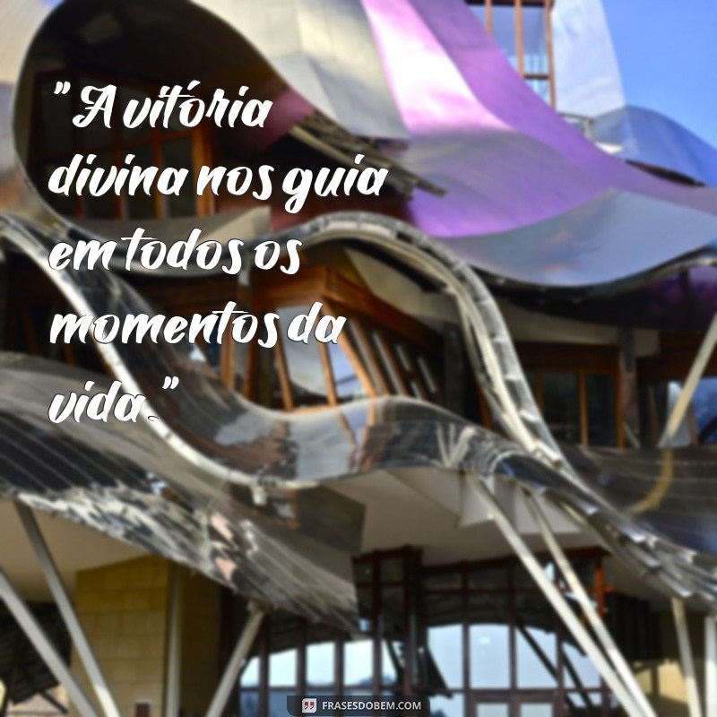 frases divina vitoria 