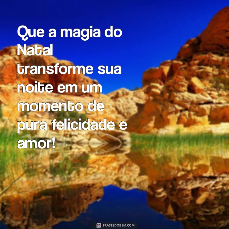 Descubra as 20 melhores frases para desejar uma Boa Noite de Natal Feliz 