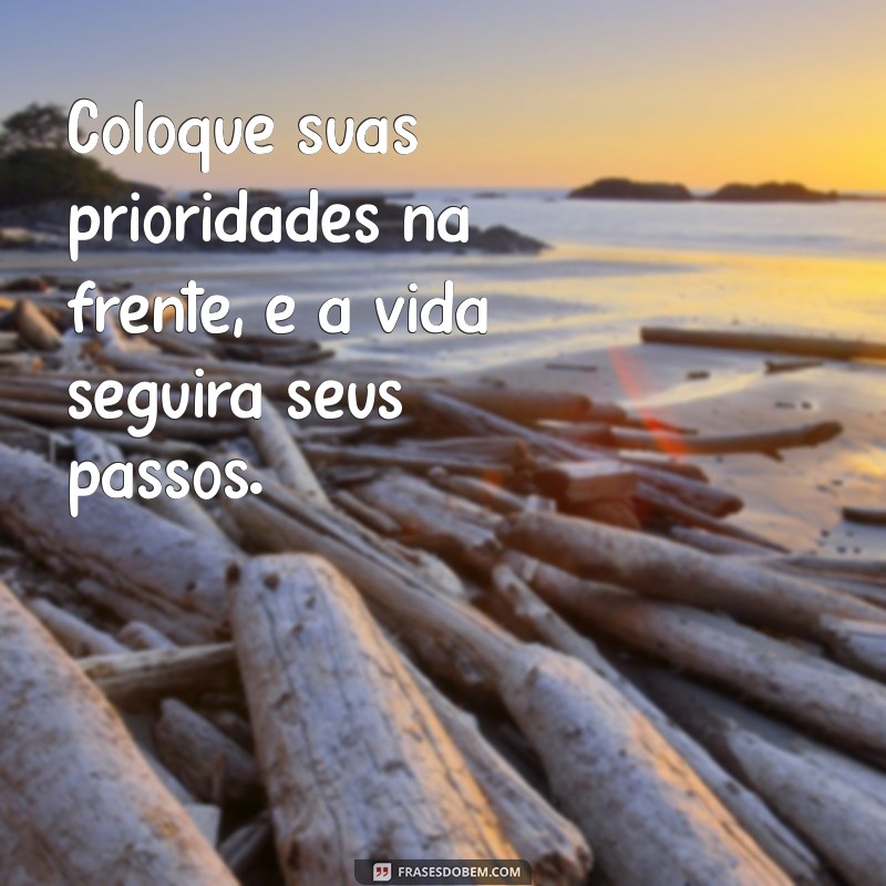 As Melhores Frases de Prioridade para Atualizar seu Status 