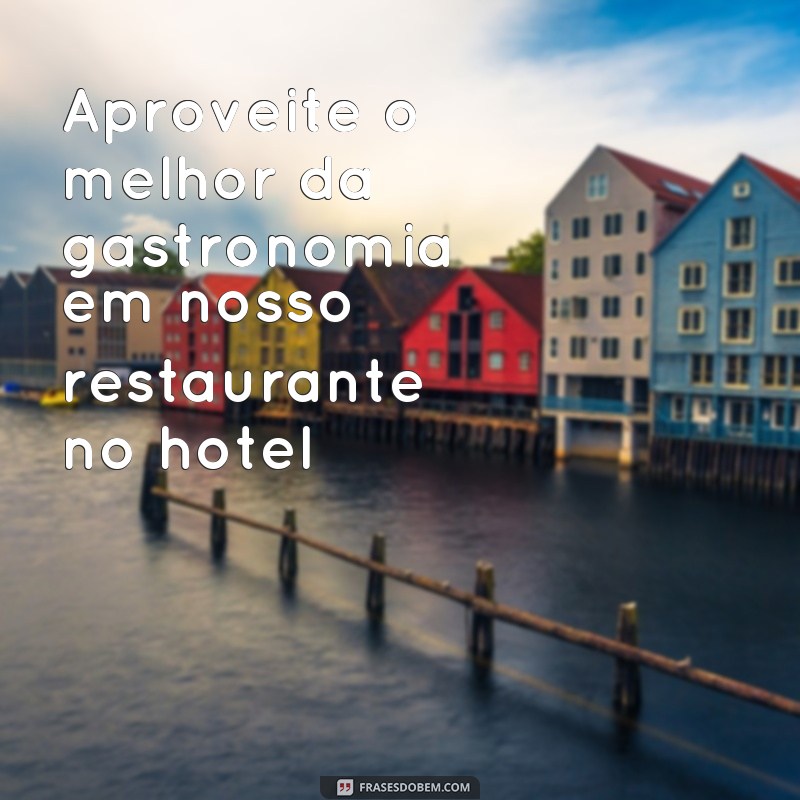 Descubra as melhores frases para atrair hóspedes para o seu hotel! 