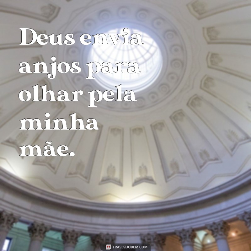 Descubra as mais belas frases sobre o amor e cuidado de Deus pela sua mãe 