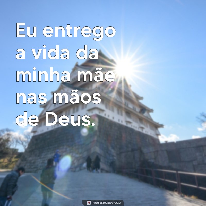 Descubra as mais belas frases sobre o amor e cuidado de Deus pela sua mãe 