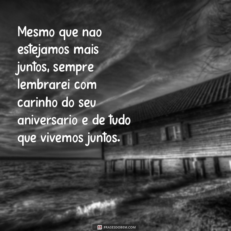 Surpreenda seu ex-namorado com lindas frases de aniversário que vão fazê-lo chorar de emoção 