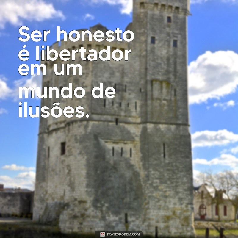 Frases Inspiradoras sobre Honestidade: Reflexões para Viver com Integridade 