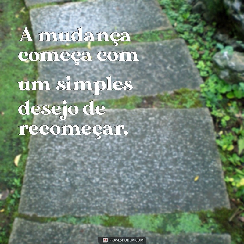 Frases Curtas Inspiradoras para um Novo Recomeço 