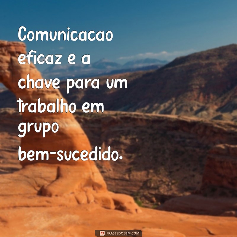 20 Frases Inspiradoras para Motivação e Sucesso no Trabalho em Grupo 