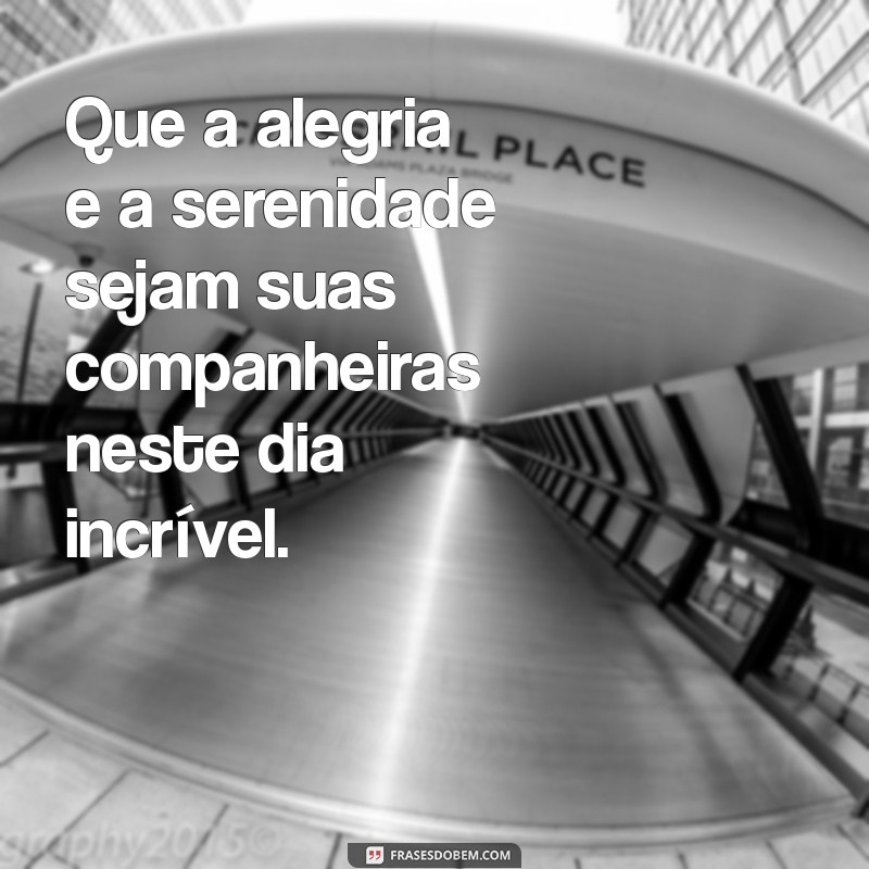 50 Frases Inspiradoras para Celebrar um Dia Maravilhoso 