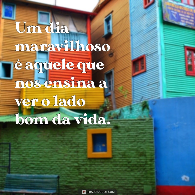 50 Frases Inspiradoras para Celebrar um Dia Maravilhoso 