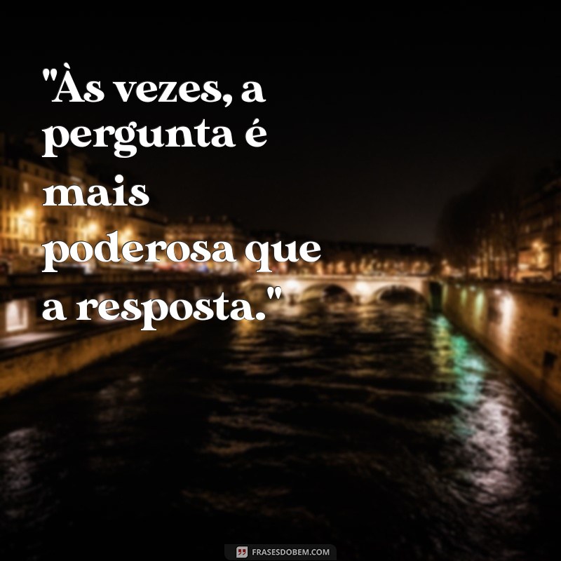 frases de dúvidas e incertezas 