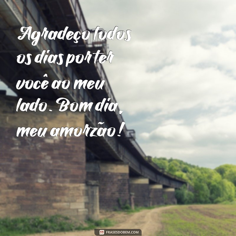 Surpreenda seu amor com as mais belas frases de bom dia: texto para encantar sua vida! 