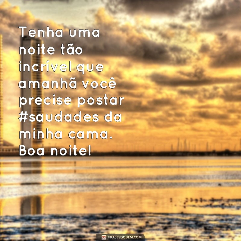 Divirta-se antes de dormir: as melhores frases de boa noite com humor inteligente 