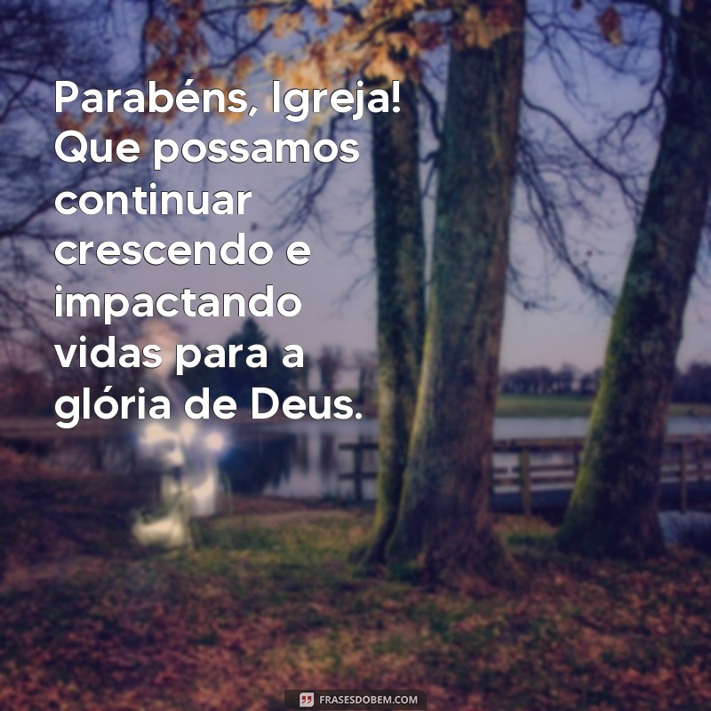 Descubra as melhores frases para comemorar o aniversário da sua igreja 