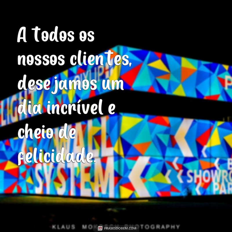 Encante seus clientes com as melhores frases para o Dia do Cliente! 