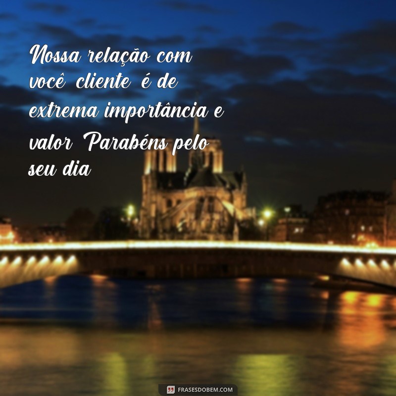 Encante seus clientes com as melhores frases para o Dia do Cliente! 