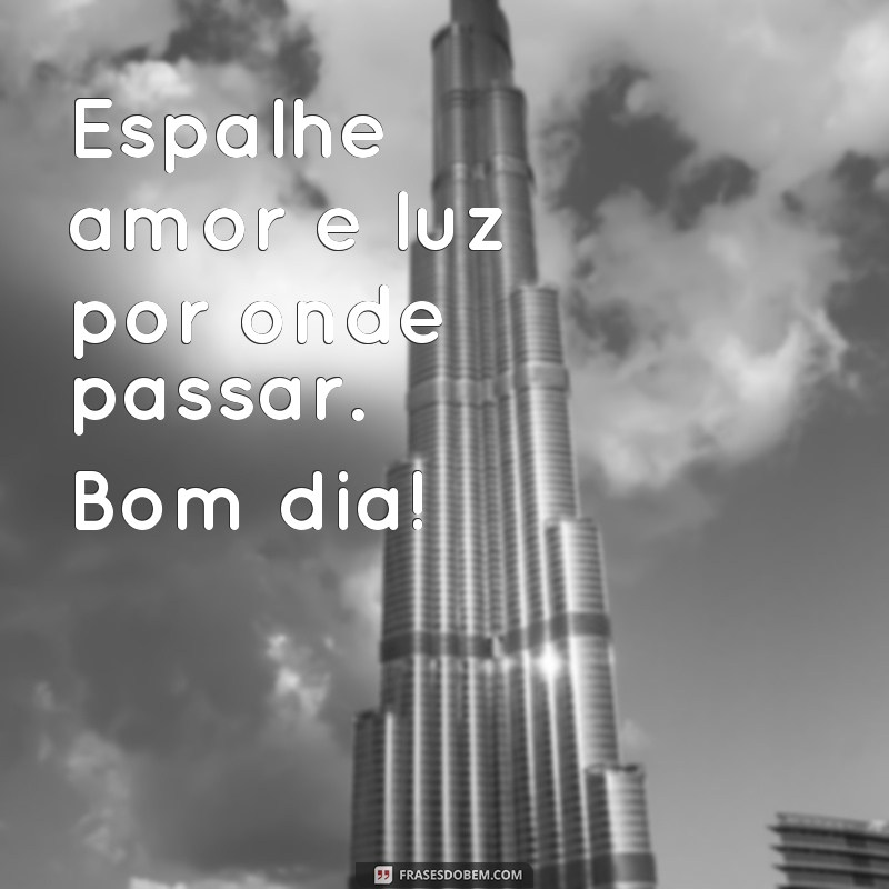 Descubra as melhores frases curtas para desejar um bom dia perfeito! 