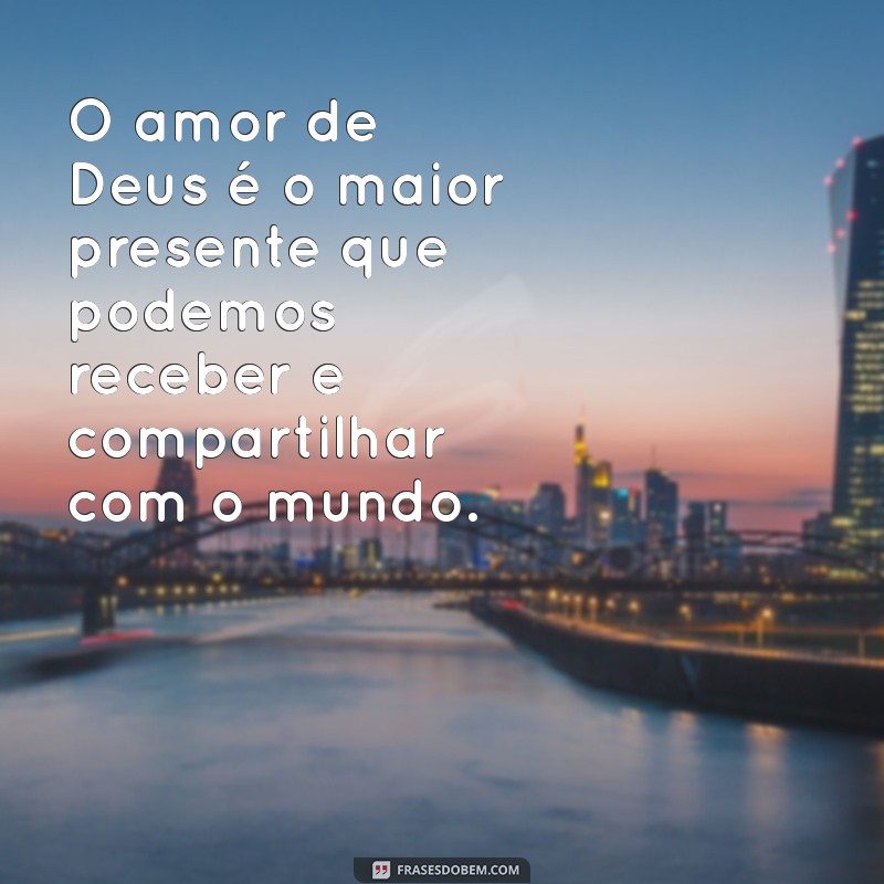 Frases Inspiradoras sobre o Amor de Deus para Renovar sua Fé 