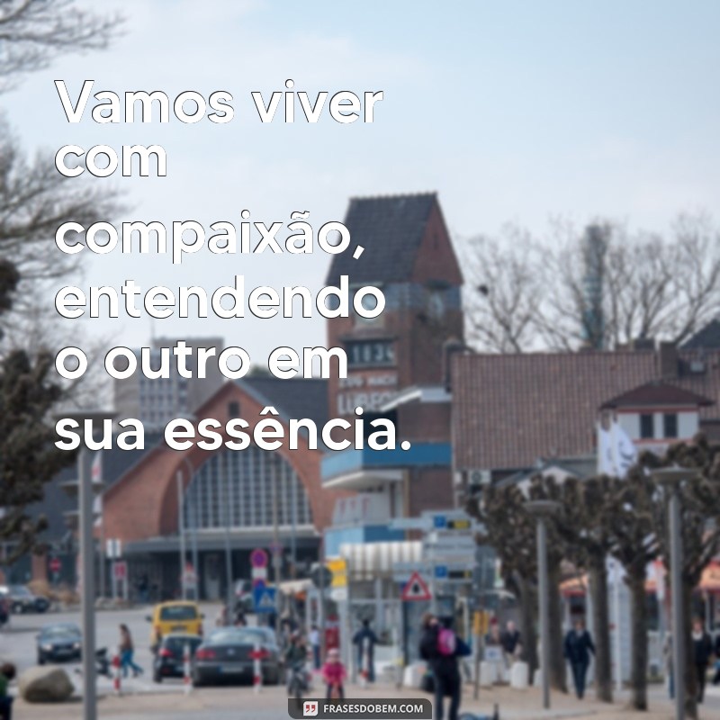 Frases Inspiradoras para Viver Intensamente: Encontre sua Motivação 