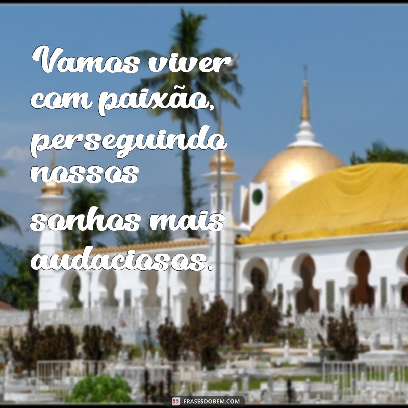 Frases Inspiradoras para Viver Intensamente: Encontre sua Motivação 