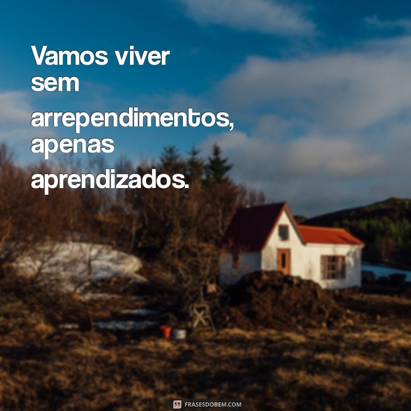 Frases Inspiradoras para Viver Intensamente: Encontre sua Motivação 