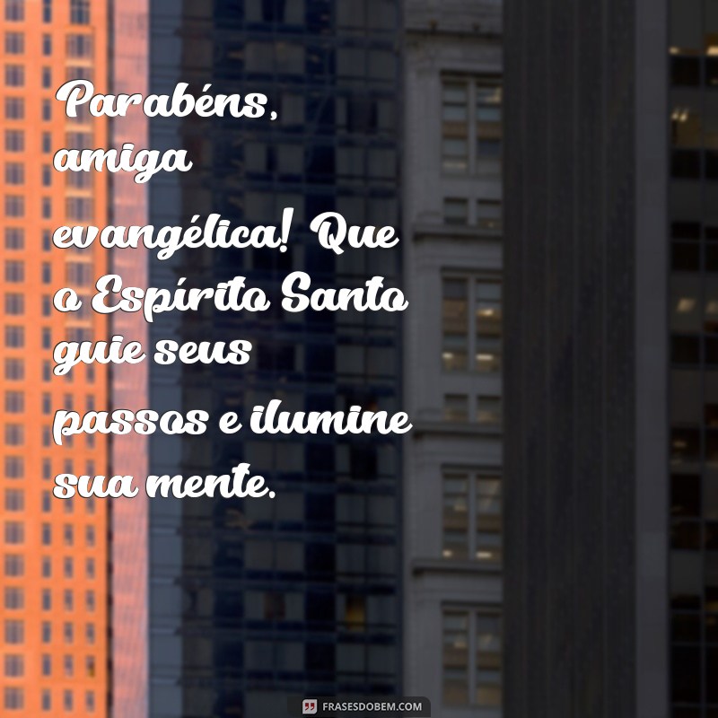 Encante sua amiga evangélica com as melhores frases de parabéns! 